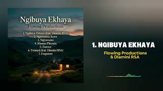 Flowing Productions  Ngibuya Ekhaya feat Dlamini Rsa    