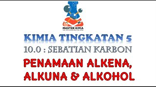 [MASTERKIMIASPM] SEBATIAN KARBON (Penamaan alkena, alkuna & alkohol)-Kimia KSSM TING.5