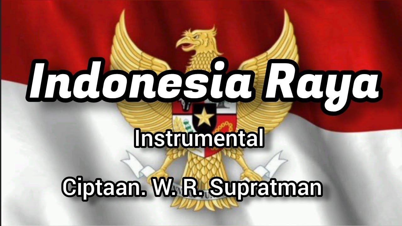 INSTRUMENTAL INDONESIA RAYA | LAGU INDONESIA RAYA | LAGU KEBANGSAAN INDONESIA RAYA | INDONESIA RAYA
