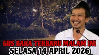 Gus Baha Terbaru Malam Hari Ini Selasa 14 April 2026