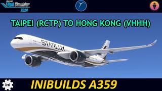 RCTP to VHHH | iniBuilds A359 | FS24 | BATC EXP 1.10.0 | ENG/FIL