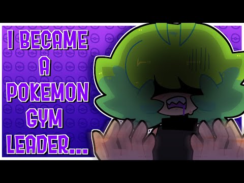 So I became a Pokemon gym leader...