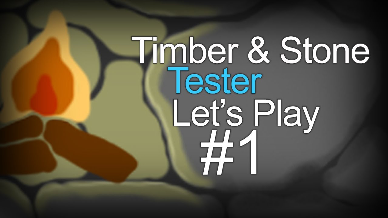 Timber and Stone - Tester Let's Play! - Part 1 - b0.2