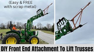 How To Make Front End Loader 3 PT Attachment | To Lift Trusses | DIY