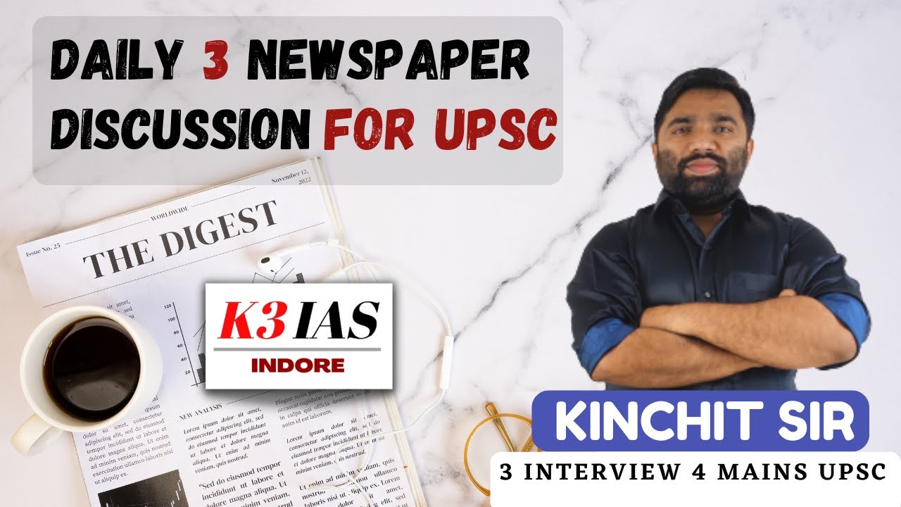 THE HINDU INDIAN EXPRESS DAINIK JAGRAN EXPLAINED | BY KINCHIT SIR | K3 IAS INDORE | UPSC MPPSC 2025