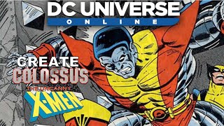 DCUO: How to Create the Perfect Colossus from Marvel's The Uncanny X-Men