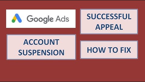 Google Ads Suspension - Unacceptable Business Practice - How to fix