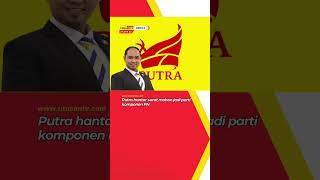 Putra hantar surat mohon jadi parti komponen PN