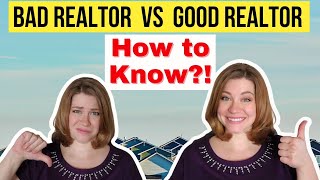 Good Realtor vs Bad Realtor - How to know if they're a Good Real Estate Agent