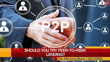 Should you try peer-to-peer lending to maximise your returns? : Decoded