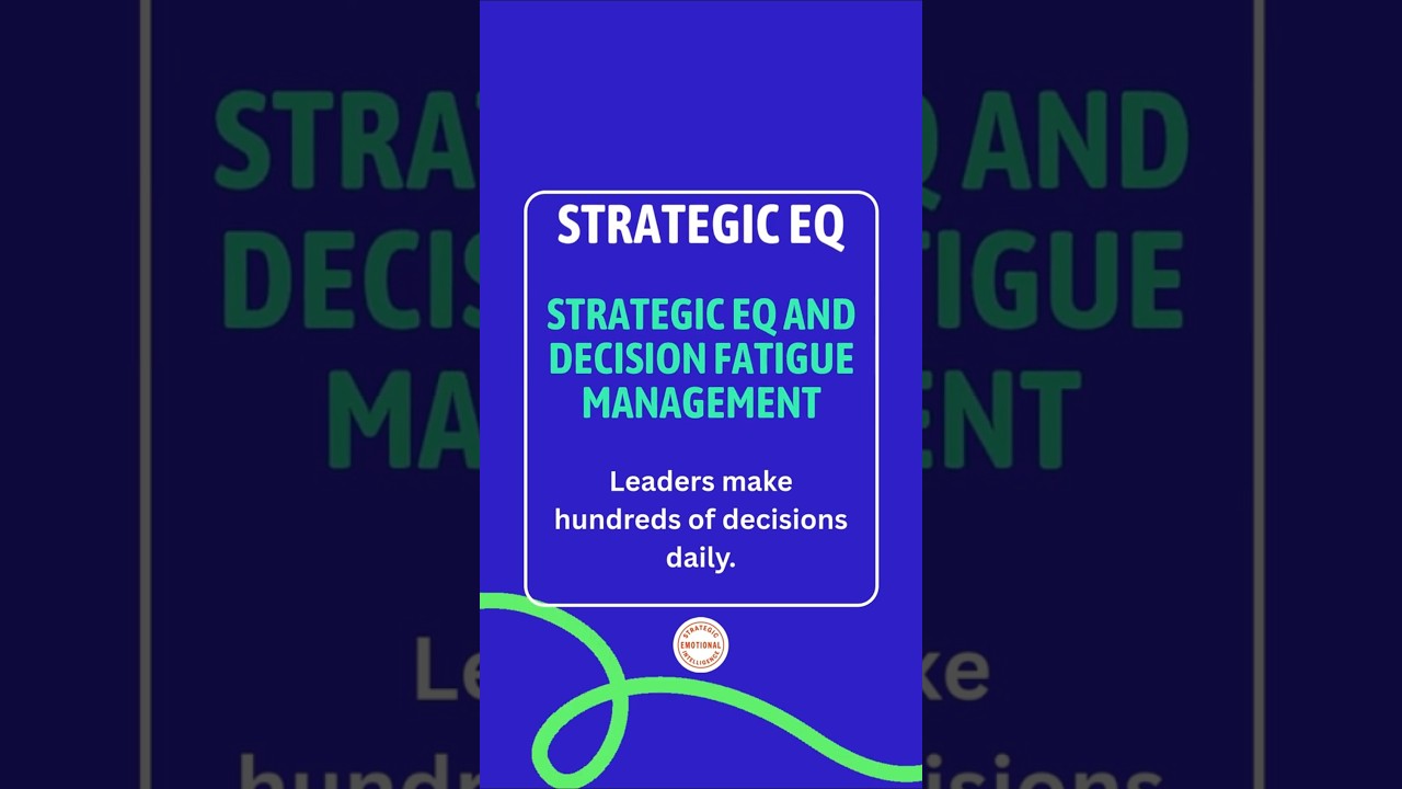 Strategic EQ and Decision Fatigue Management 