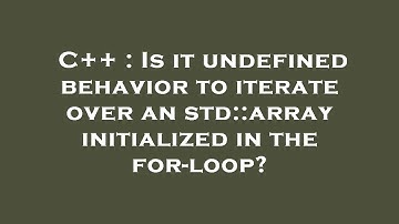 C++ : Is it undefined behavior to iterate over an std::array initialized in the for-loop?