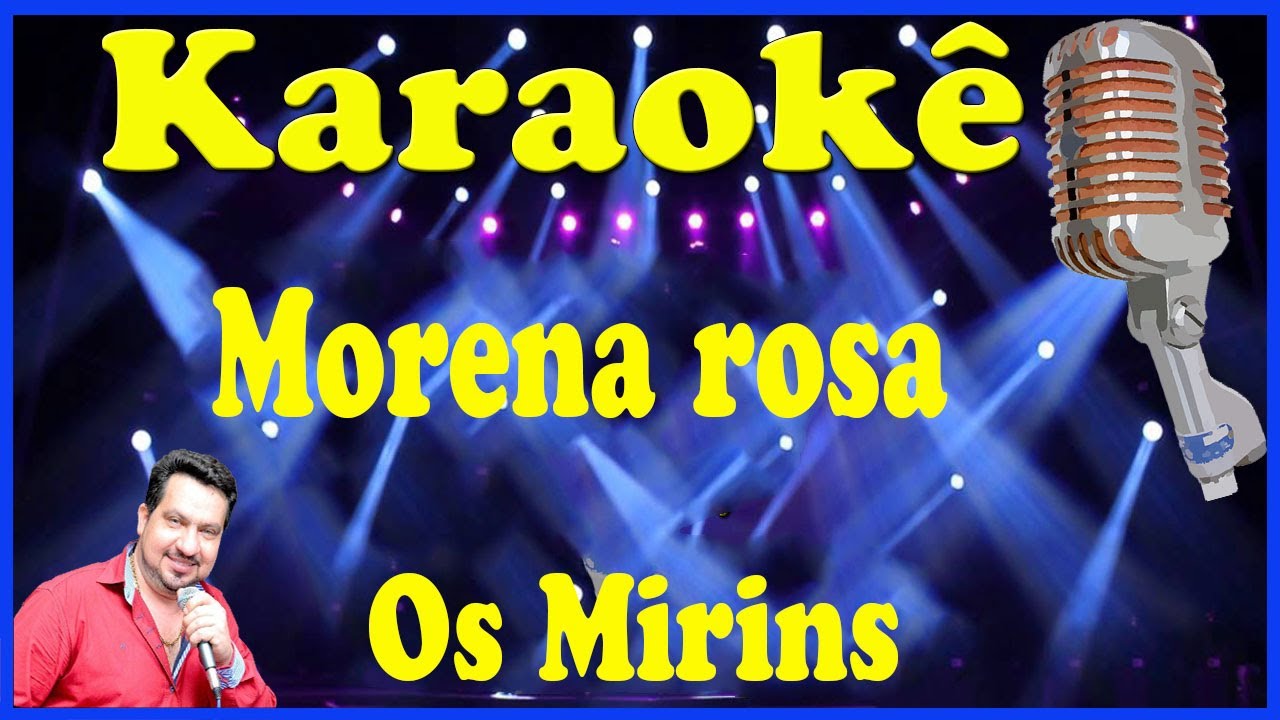 Karaokê Morena rosa - Os Mirins (FAVOR OLHE A DESCRIÇÃO)