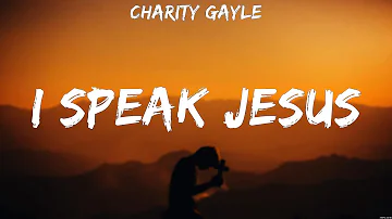 Charity Gayle - I Speak Jesus (Lyrics) Hillsong Worship, Casting Crowns