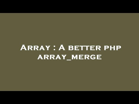 Array : A better php array_merge