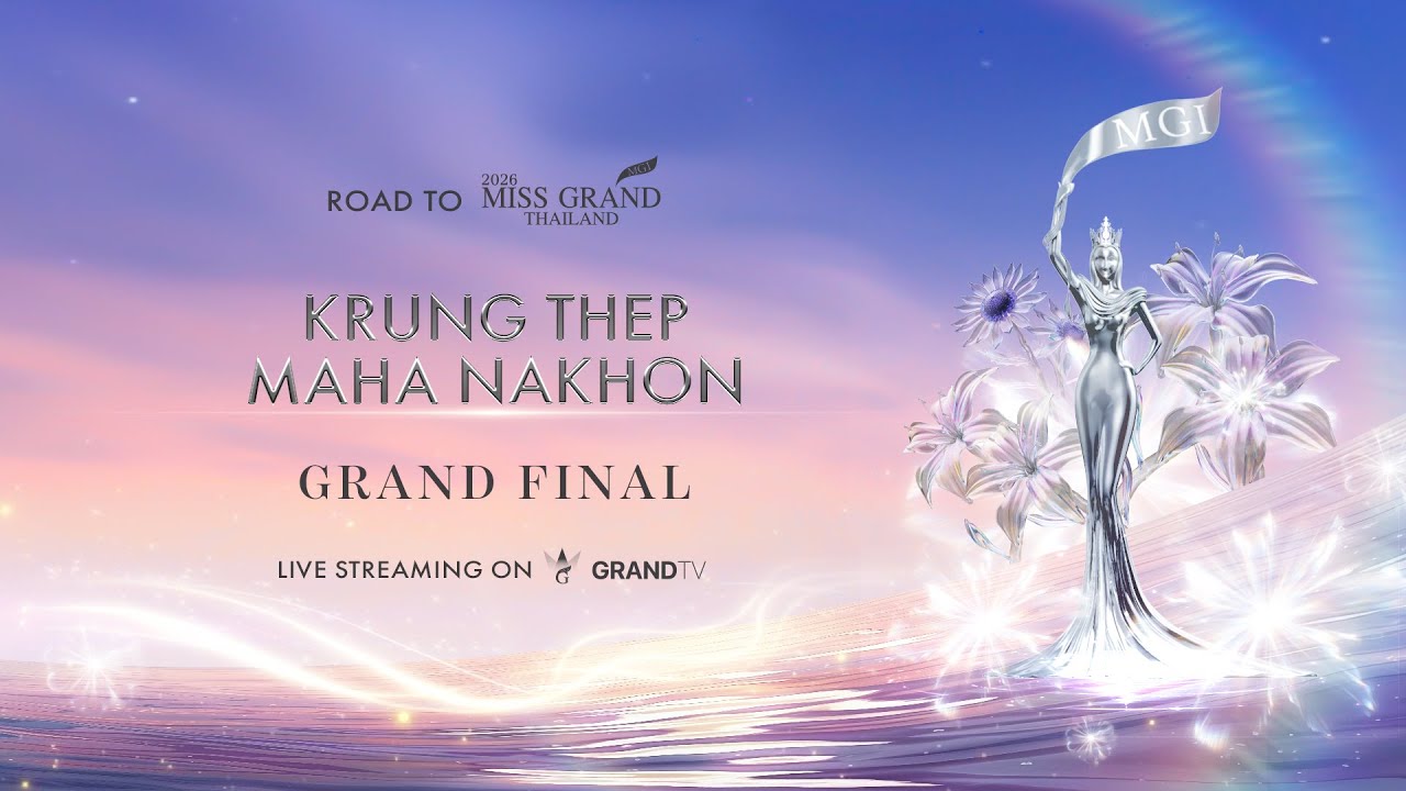 MISS GRAND KRUNG THEP MAHA NAKHON 2026 | GRAND FINAL