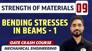 Strength of Materials 09 l Bending Stresses in Beams - 1 l ME | GATE Crash Course