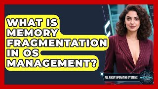 What Is Memory Fragmentation In OS Management? - All About Operating Systems