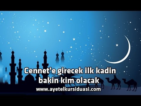 Cennete girecek ilk kadin