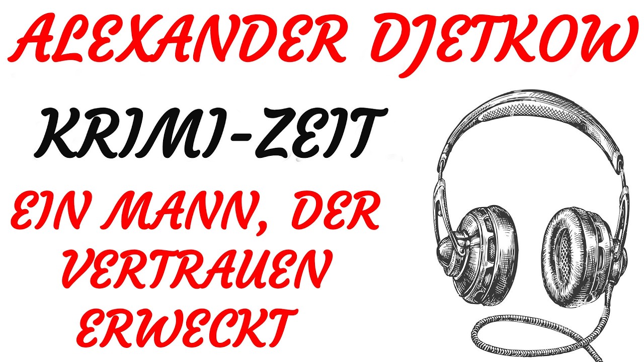 KRIMI Hörspiel - Alexander Djetkow - EIN MANN, DER VERTRAUEN ERWECKT (1995)