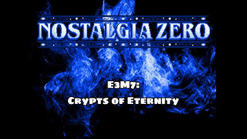 Nostalgia Zero - E3M7: Crypts of Eternity