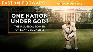 One Nation Under God The political power of Evangelicalism | Past Forward