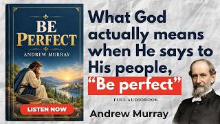 Be Perfect by Andrew Murray | 31-Day Christian Devotional Audiobook
