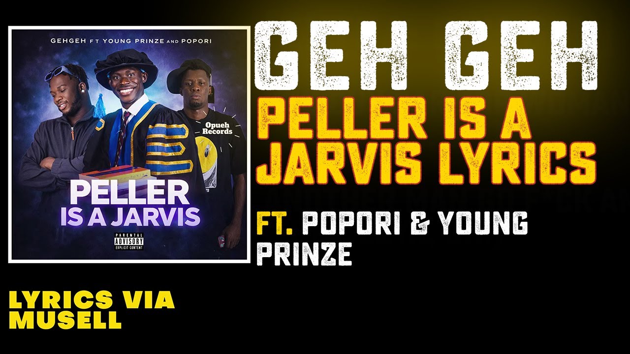 Watch Geh Geh - Peller Is A Jarvis (Lyrics) ft. Popori and Young Prinze on YouTube Watch Geh Geh - Peller Is A Jarvis (Lyrics) ft. Popori and Young Prinze on YouTube