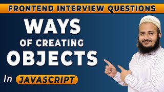Ways of Creating Objects in JavaScript | Frontend Interview Series | Hindi | 2024