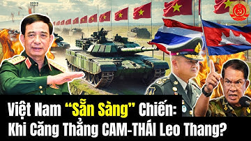 🔴[TRỰC TIẾP] Việt Nam “Sẵn Sàng” Chiến: Khi Căng Thẳng CAM-THÁI Leo Thang?