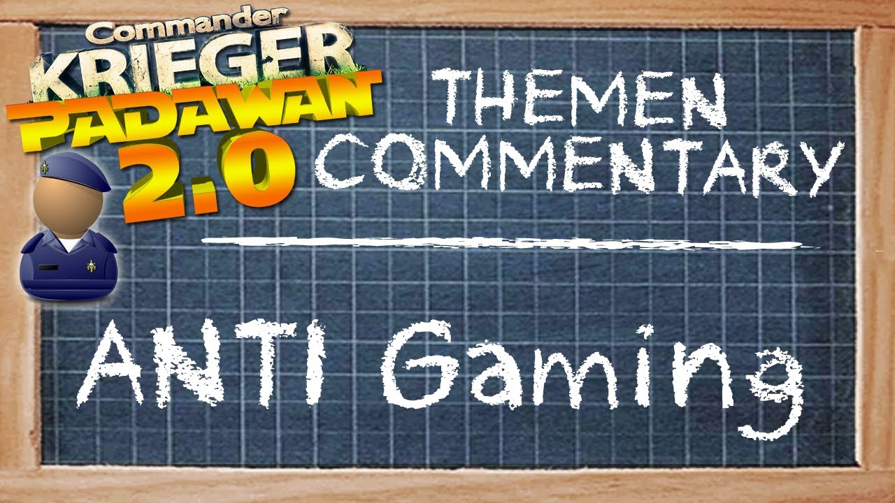 Padawan 2.0 - VF - ANTI Gaming - 1. Aufgabe Themencommentary