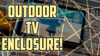 Outdoor TV Enclosure | Weatherproof TV on a Budget!?  Plus 7.2.2 Dolby Atmos Home Theater Tour!