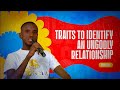 Traits to Identify an Ungodly Relationship❗❗