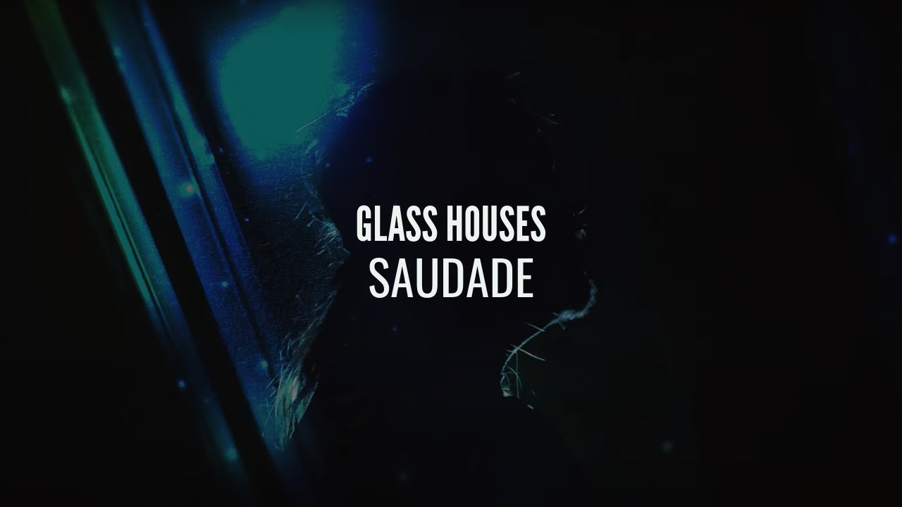 Saudade - Glass Houses (Official Music Video)