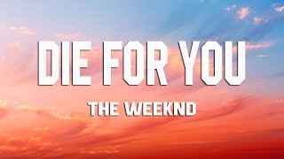 The Weeknd - DIE FOR YOU (Lyrics)