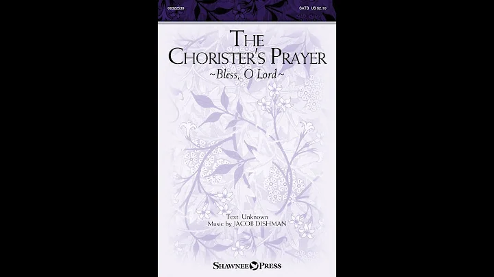 THE CHORISTER'S PRAYER (SATB Choir) - Jacob Dishman