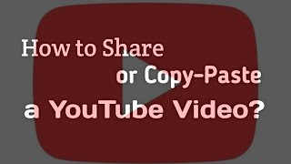 How to Share or Copy-Paste YouTube Videos?