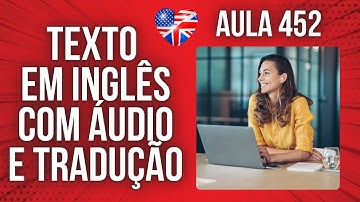 APRENDA INGLÊS COM LEITURA GUIADA - TEXTO EM INGLÊS COM ÁUDIO E TRADUÇÃO #AULA 452