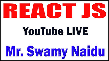 REACT JS tutorials _ by Mr. Swamy Naidu Sir