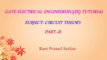 ® GATE  Electrical Engineering Tutorial ® Subject:  Circuit Theory-Part-Ib