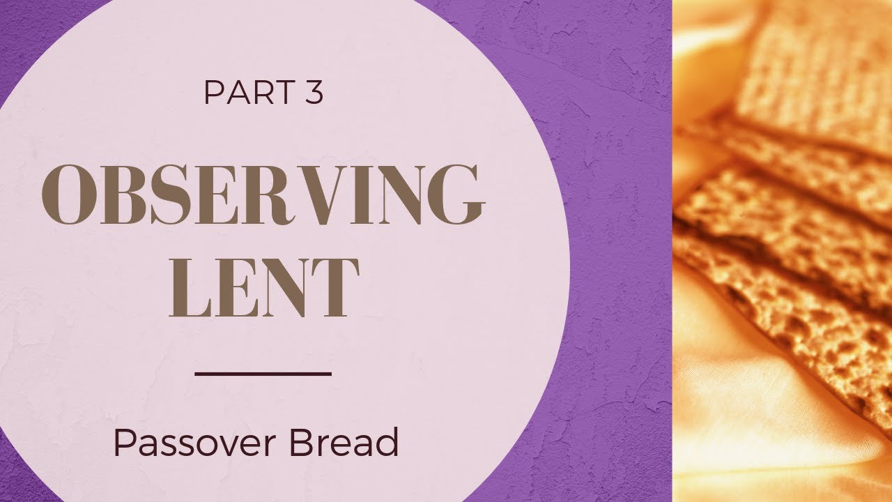Lent Part 3 Passover Bread YouTube