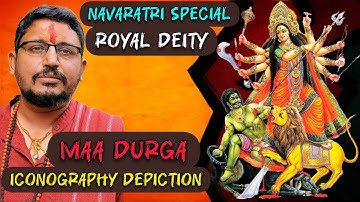 Maa Durga: Royal Deity Iconography Depiction - Explained by Rajarshi Nandy #maadurga