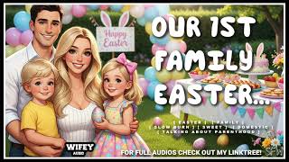 [F4M] Our First Easter As A Family ♡… [Parenthood] [Egg Hunt] [Yaps]
