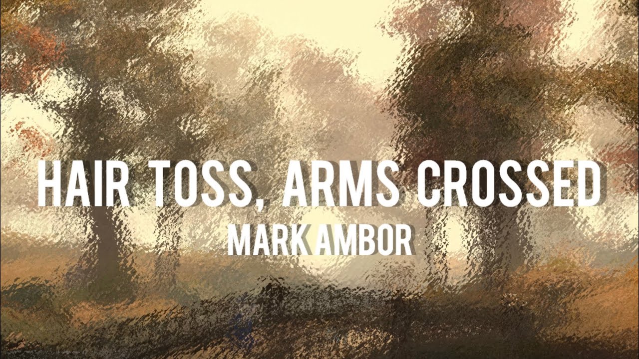 Hair toss, arms crossed by Mark Ambor lyrics YouTube