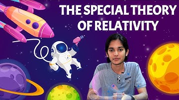 The Special Theory of Relativity | Breakthrough Junior Challenge 2022