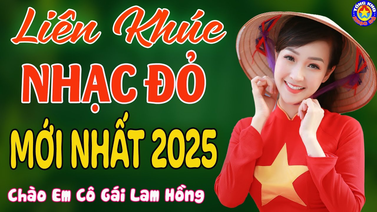 LK CHÀO EM CÔ GÁI LAM HỒNG // Tuyển Chọn 25 Ca Khúc NHẠC ĐỎ CÁCH MẠNG Được Yêu Thích Nhất 2024#001