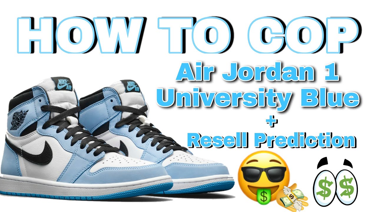 How To Cop Jordan 1 University Blue + Resell Prediction