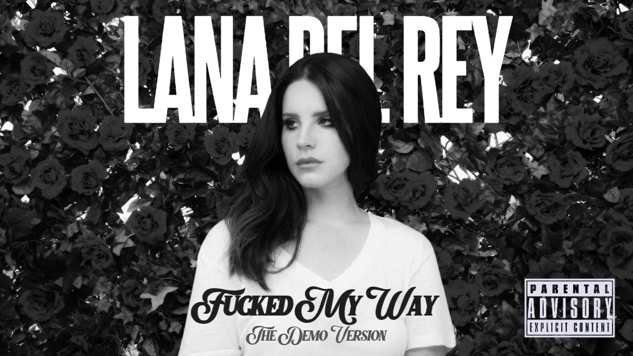 Lana Del Rey - Fucked My Way Up To The Top (Demo)