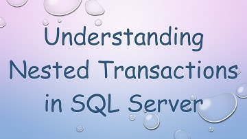 Understanding Nested Transactions in SQL Server