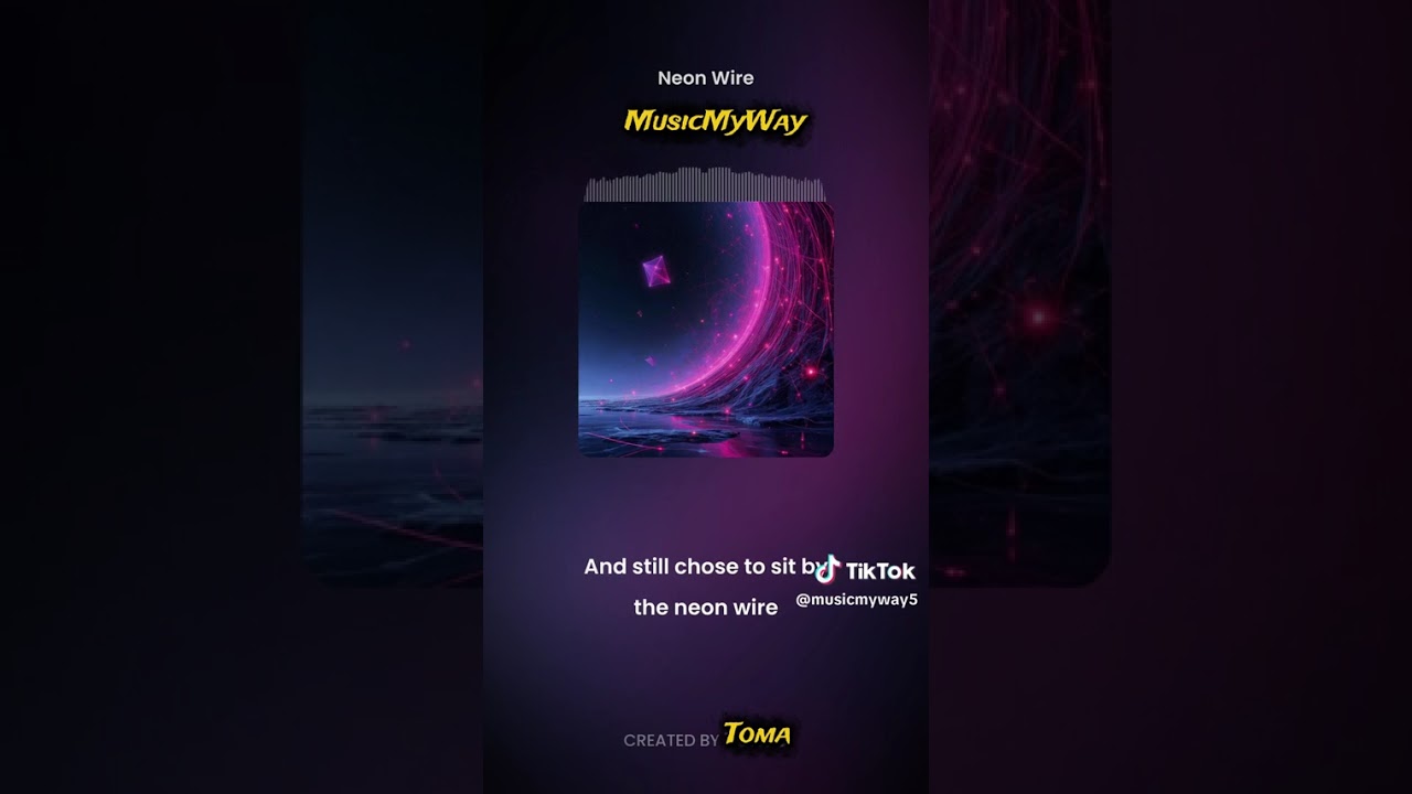 NEON WIRE Lyric Video by Toma @MusicMyWay-1000 